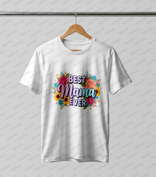 Vibrant "Best Mama Ever" text nestled in a bright bouquet of flowers, perfectly prepared as DTF transfers ready to print on white boutique shirts.